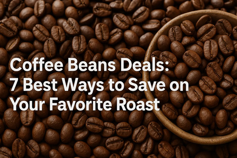 Coffee Beans Deals: 7 Best Ways to Save on Your Favorite Roast - Honesty Sales