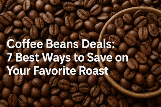 Coffee Beans Deals: 7 Best Ways to Save on Your Favorite Roast - Honesty Sales
