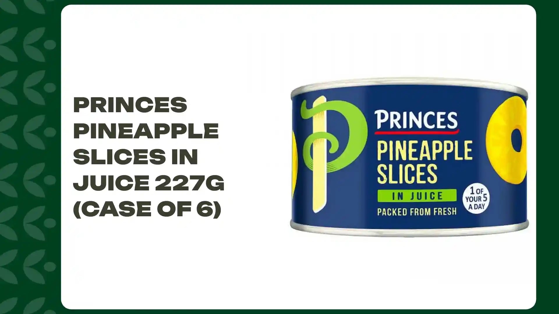 Princes Pineapple Slices in Juice 227g (Case of 6) by@Outfy
