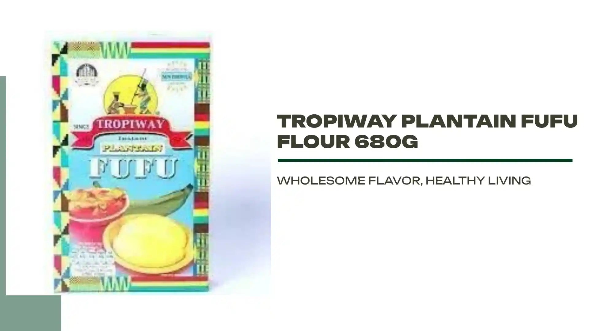 Tropiway Plantain Fufu Flour 680g by@Outfy
