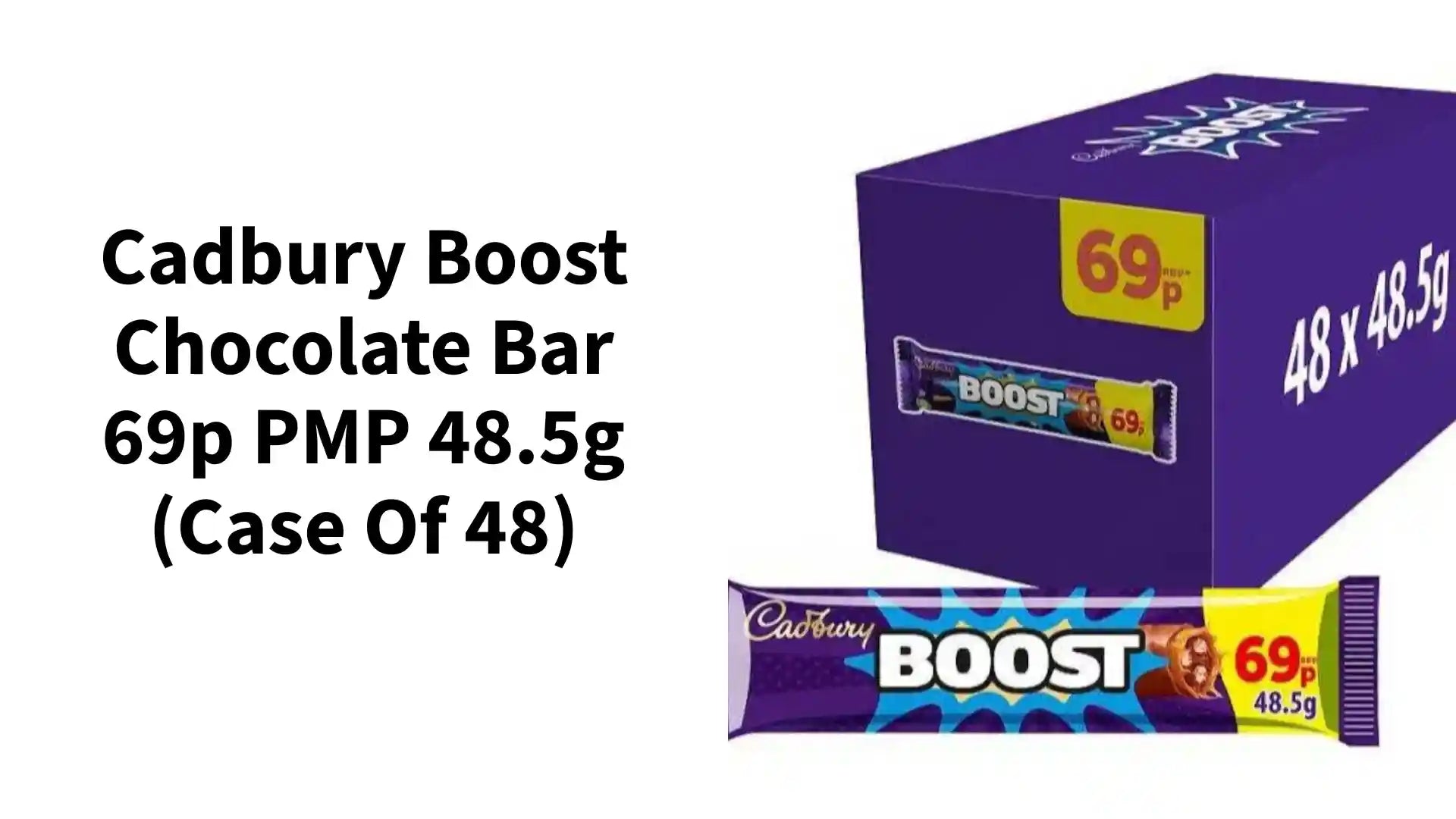 Cadbury Boost Chocolate Bar 69p PMP 48.5g (Case of 48) by@Outfy