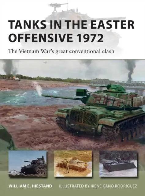 Tanks in the Easter Offensive 1972 by William E. Hiestand - Honesty Sales